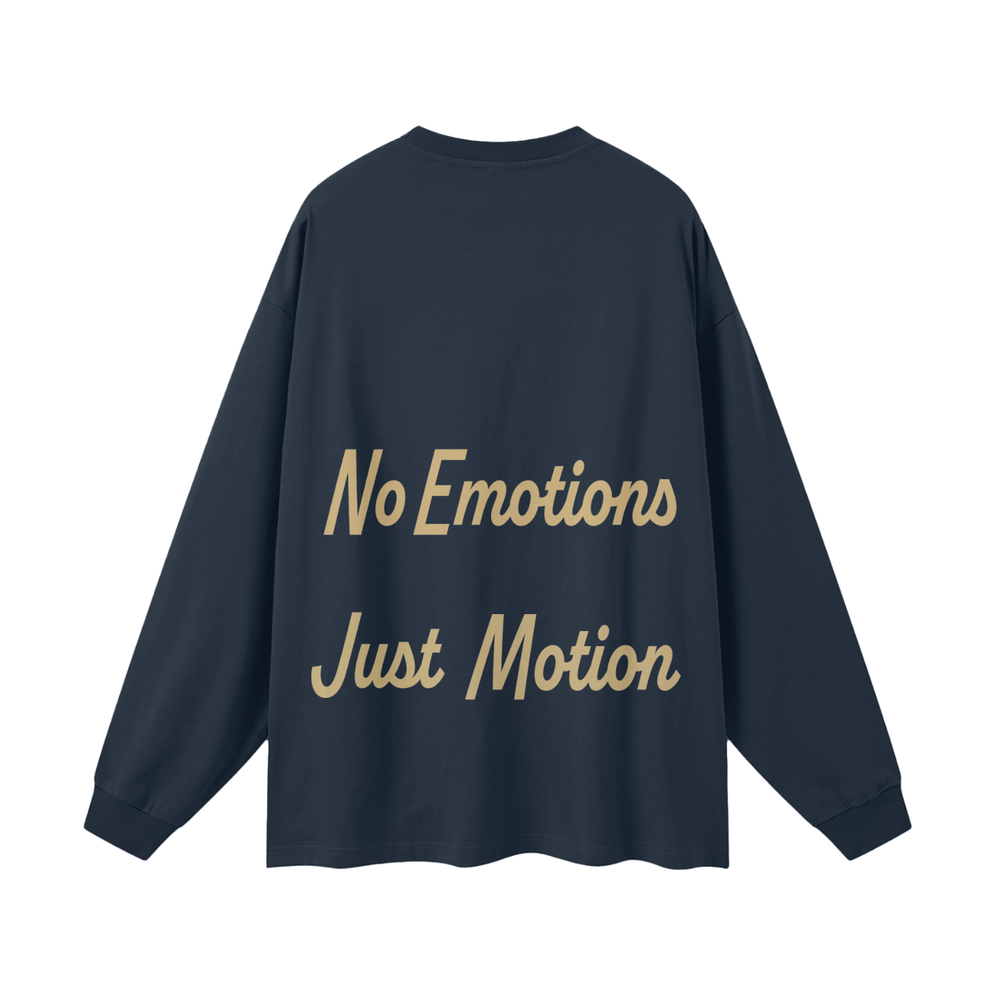 No Emotions Just Motion Heavyweight 100% Cotton Long Sleeve Tee